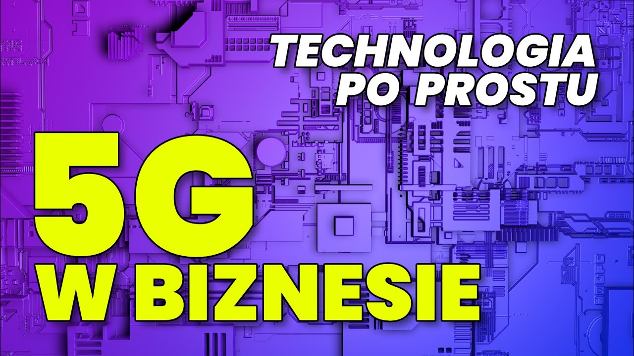 5G, technologia po prostu
